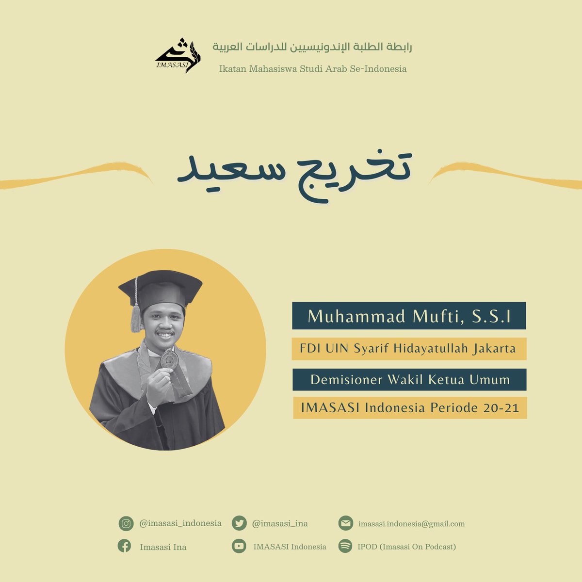 IMASASI_INA's tweet photo. Halo Imasasian 👋🏻

Ikatan Mahasiswa Studi Arab Indonesia mengucapkan "تخريج سعيد " kepada Muhammad Mufti, S.S.I (Demisioner Wakil Ketua Umum IMASASI Indonesia Periode 2020-2021) dari Dirosat Islamiyyah UIN Syarif Hidayatullah Jakarta. https://t.co/fsjGtnyUER
