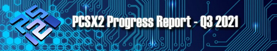 Time for another progress report! 2021 Q3 is now available!

pcsx2.net/300-q3-2021-pr…