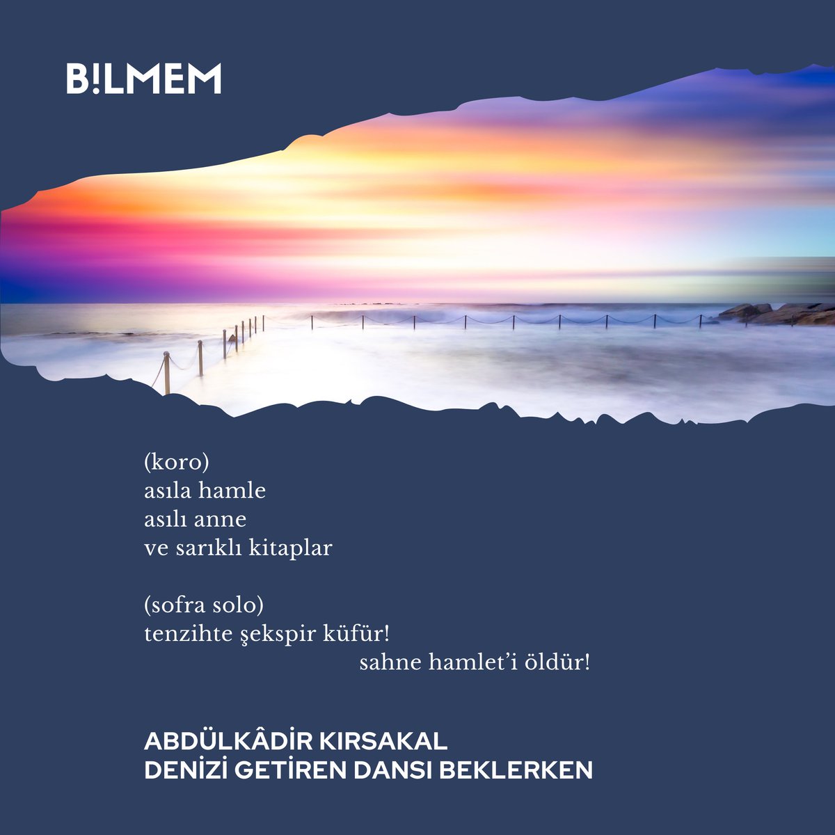 tenzihte şekspir küfür!
sahne hamlet’i öldür!

ABDÜLKÂDİR KIRSAKAL