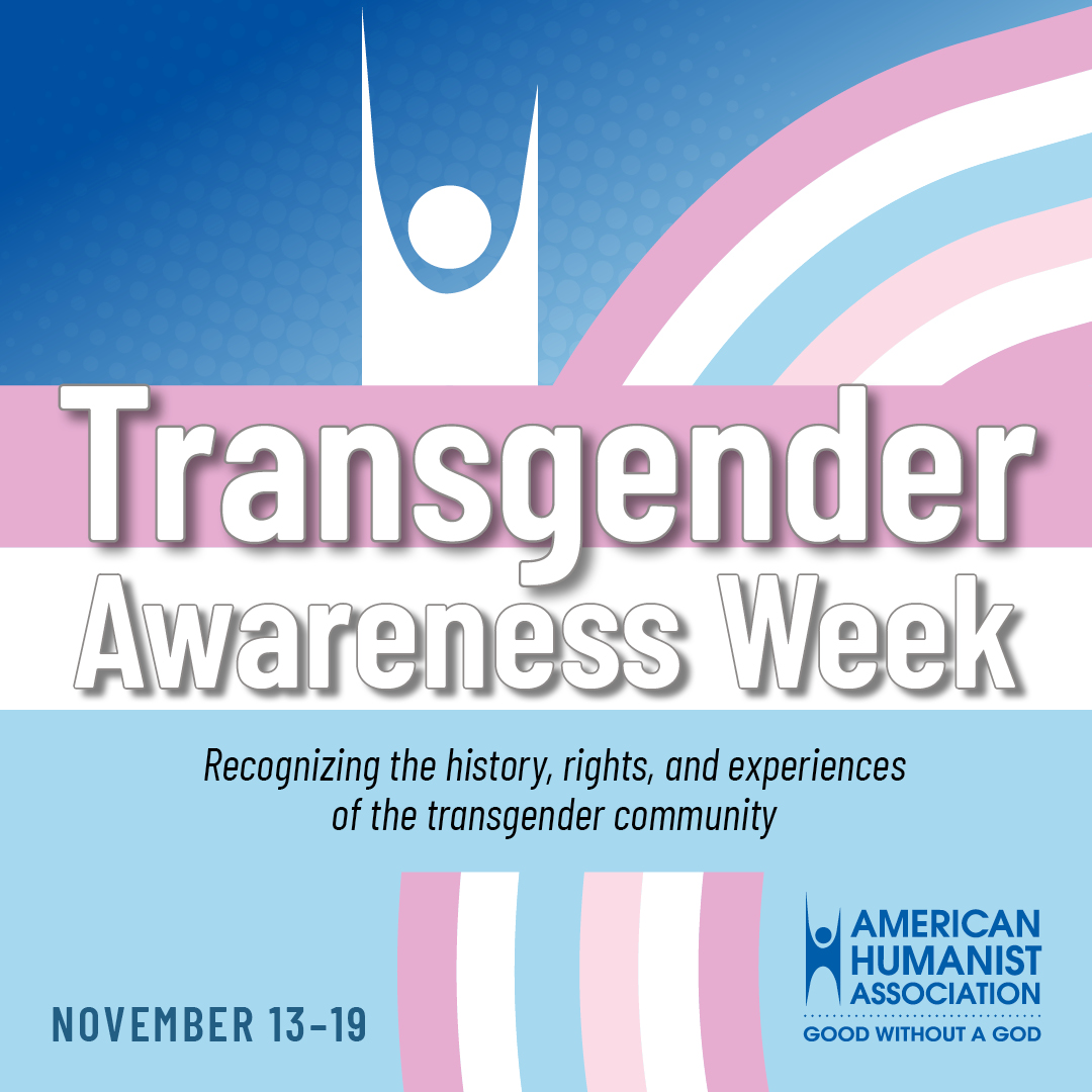 Today marks the start of Transgender Awareness Week! It's simple: transgender rights are human rights. #Humanism #GoodWithoutAGod