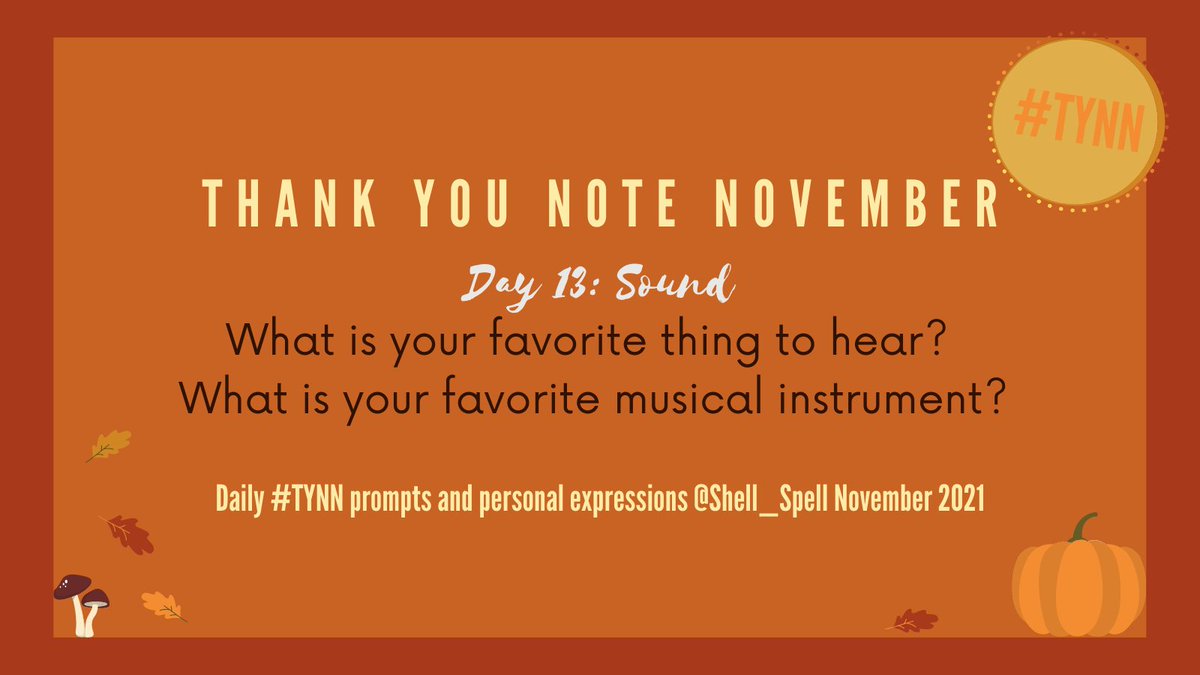 Shell_Spell's tweet photo. Day 13: Some people prefer calming sounds, others prefer exciting sounds. What is your favorite thing to hear? What is your favorite musical instrument? #ThankYouNoteNovemver #TYNN #NovemberChallenge #gratitude https://t.co/0Wz41Oyu5r