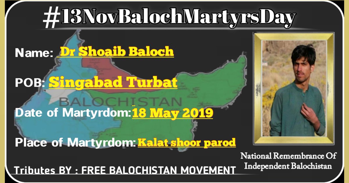 martyrsbaloch2's tweet photo. #13NovBalochMartyrsDay 
Name:Martyr Dr Shoaib Baloch

Place of brith: Singabad Turbat

Place of Martyrdom Kalat shoor,parod

Date of Martyrdom 

18 May 2019
#Tributesby 
#FreeBalochistanMovement
#FBM 
#PakistanQuitBalochistan
https://t.co/L417WcFXpr https://t.co/14Ky86JkEf