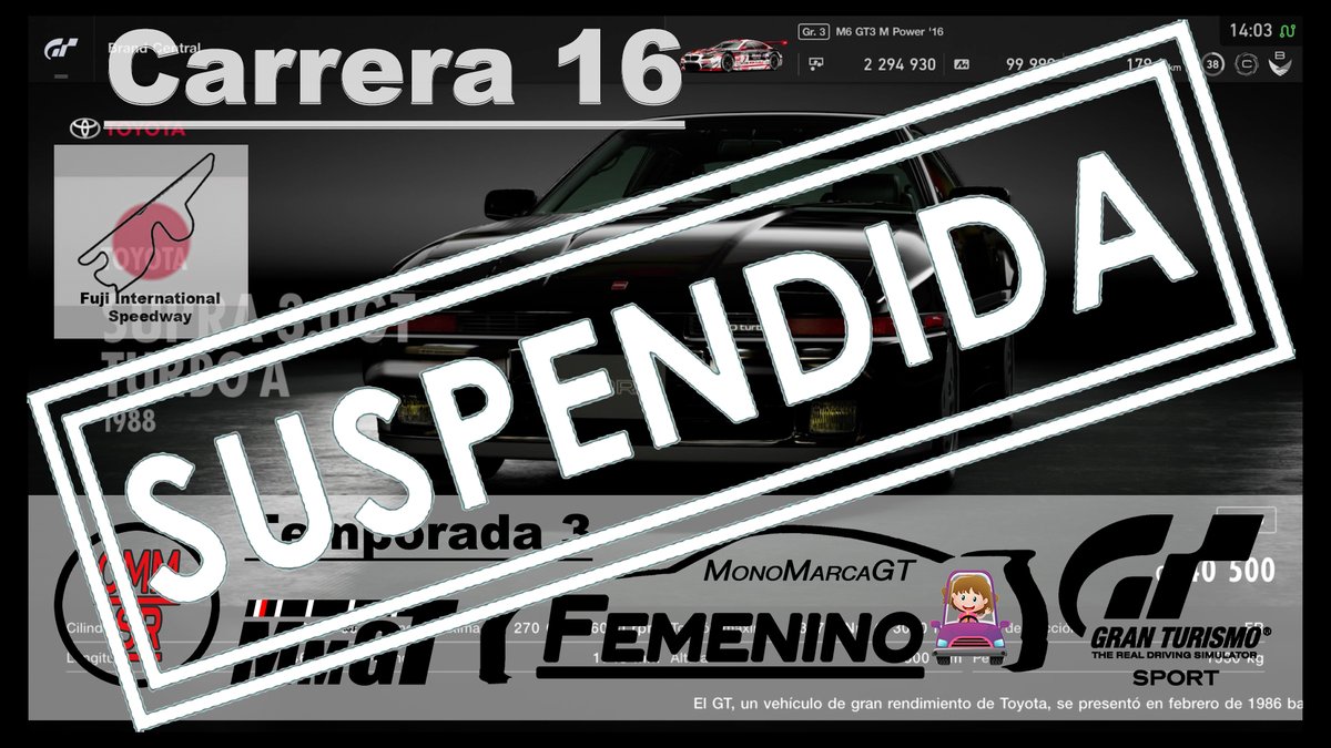Buenas peña, por decir algo. Hoy tocaba la Carrera 16 del #FemeninoT3 con ésta combinación:

Coche: Toyota Supra 3.0 GT Turbo A '88 N300
Circuito: Fuji International Speedway

Queda suspendida por 5 bajas, solo podían participar 3 chicas.

Es una pena pero es así. Lo siento!!!