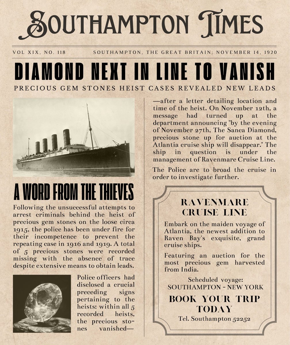 [BREAKING NEWS : DIAMOND NEXT IN LINE TO VANISH?!]

A word from the infamous thieves found yet again.

Setelah 5 pencurian batu berharga berlalu tanpa jejak, para pencuri sekali lagi menggemparkan massa: Pencurian berikutnya akan terjadi pada The Sanca Diamond, di Kapal Atlantia.