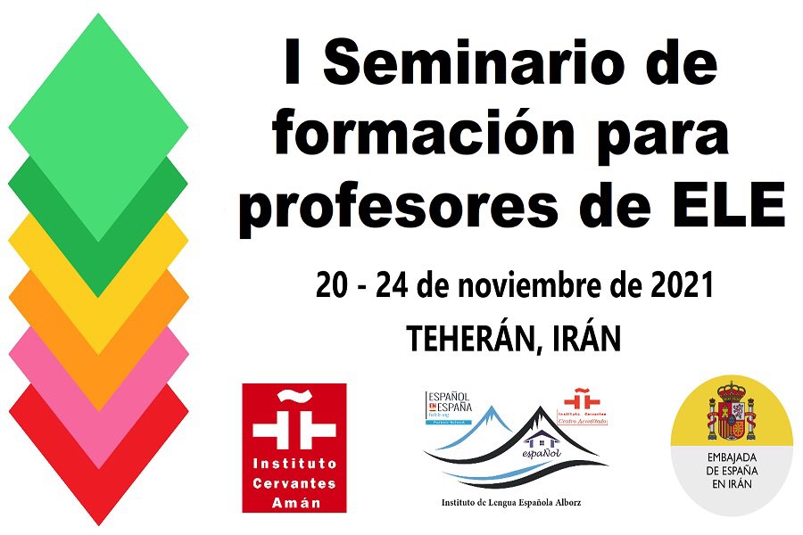 El Instituto Cervantes de Amán y el Instituto de Lengua Española Alborz, con la colaboración de la Embajada de España, celebran el I Seminario de formación para profesores de español en Irán del 20 al 24 de noviembre de 2021.