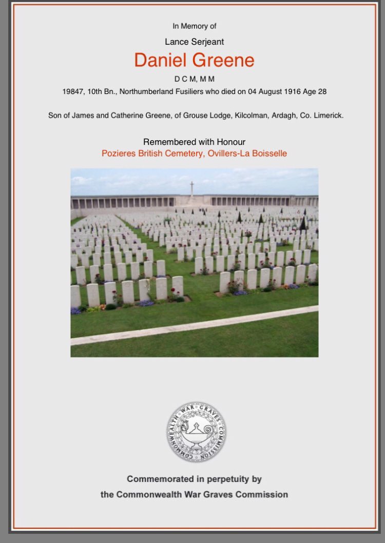 Lance Serjeant Daniel Greene, D.C.M., M.M. 10th Battalion #NorthumberlandFusiliers. Born 28th June 1888, Grouse Lodge, #Kilcolman, #Ardagh, Co. #Limerick. Killed in action in France 4th Aug 1916. Son of James Greene &amp; Catherine Hayes.  #WestLimerick #Pozieres #RemembranceSunday