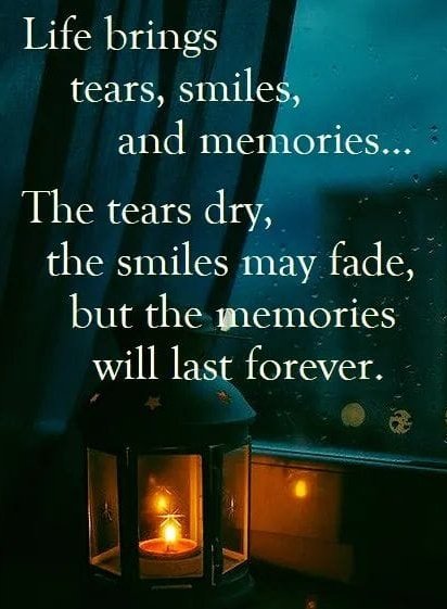 Beks__P's tweet image. Life brings tears, smiles and memories... The tears dry, the smiles may fade but the memories will last forever.