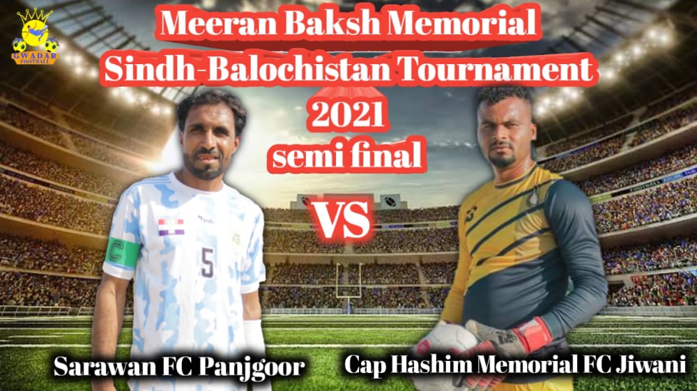 Meeraan Baksh Memorial Sindh-Balochistan Knockout Football Tournament 2021 Update:

2morrow's fixture:
1st SemiFinal Match
Cap Hashim Fc Jiwani vs Sarawan Fc Panjgoor
#GwadarFootball