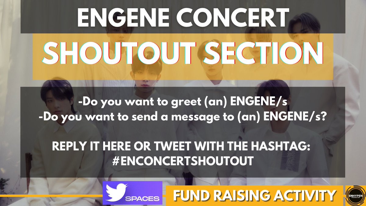 STREAM_ENHYPEN's tweet photo. 📣 ENGENE CONCERT: A Fundraising event by ESB

✨SHOUT-OUT SECTION✨

💌 You can reply here or tweet with the hashtag: #ENCONCERTSHOUTOUT 

#ENHYPEN #엔하이픈
@ENHYPEN_members @ENHYPEN https://t.co/hS8sOnNYKY