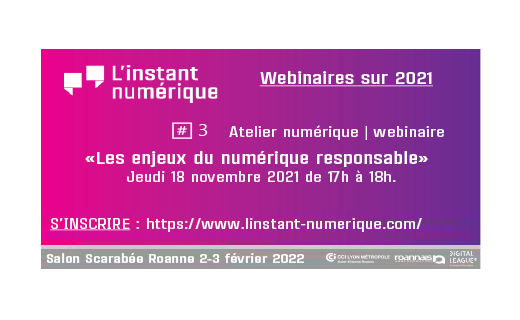 🔵#2021 Tout au long de l'année des webinaires et ateliers numériques. 

Prochain atelier numérique | webinaire 
🗓️Jeudi 18 novembre 2021
🕚17h à 18h
🏢 Numériparc - Roanne 

Thème : "les enjeux du numérique responsable"
Plus d'information et s'inscrire : linstant-numerique.com