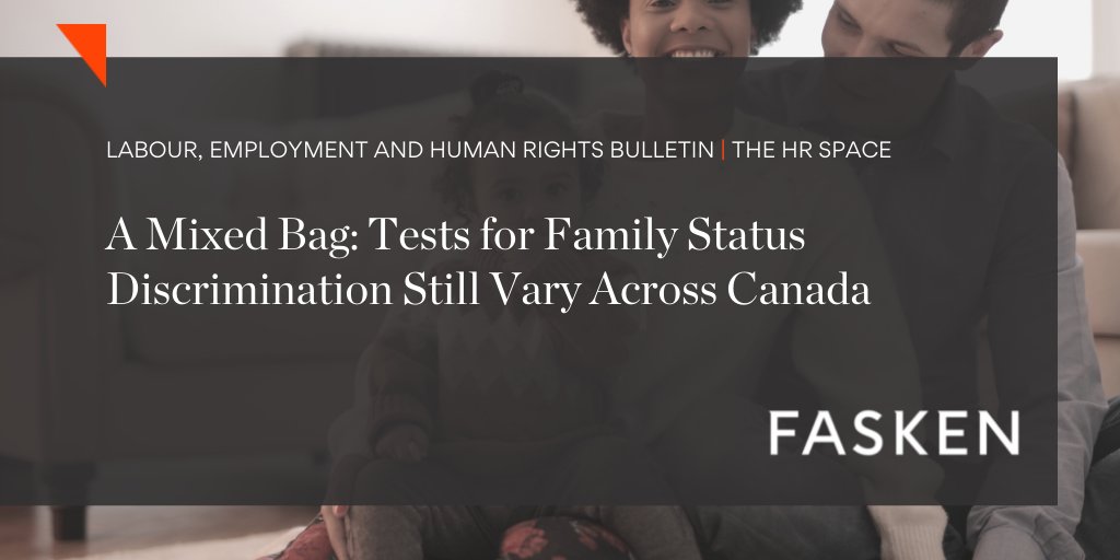 FaskenLaw's tweet photo. When it comes to family status discrimination, Courts and Tribunals have applied different tests. A recent decision provides yet another illustration of these inconsistencies. Read this week's second #HRspace bulletin: https://t.co/JRq8uhzvW9 #EmploymentLaw https://t.co/Mhl4lAsZTS