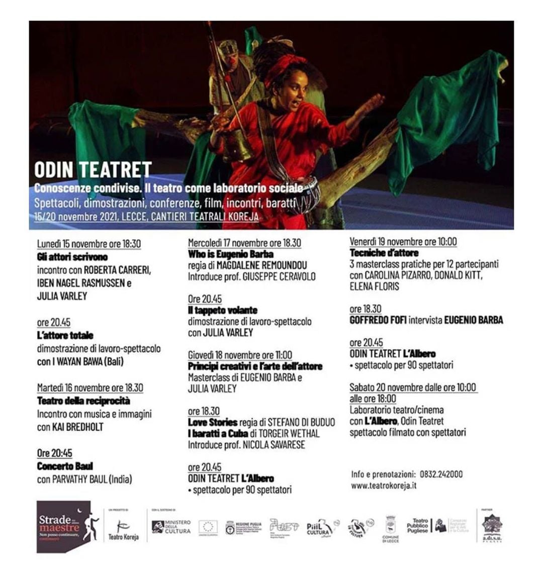 From tomorrow until November 20th
ODIN TEATRET and Eugenio Barba in Lecce with performances, work demonstrations, master class, meetings!!!
odinteatret.dk/calendar/
teatrokoreja.it
organise: Teatro Koreja