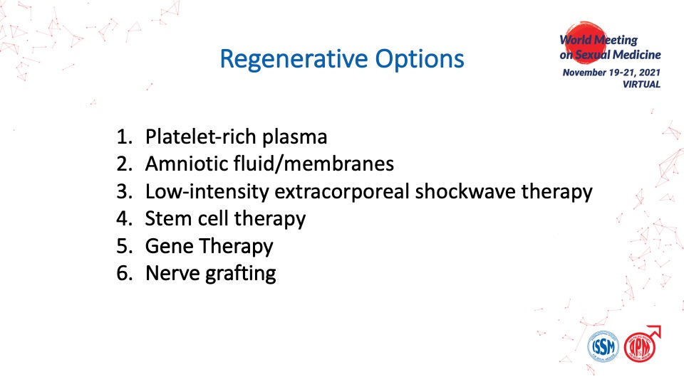 Regenerative options in prostate cancer survivorship: 1. Platelet-rich plasma 2. Amniotic fluid/membranes 3. Low-intensity extracorporeal shockwave therapy 4. Stem cell therapy 5. Gene Therapy 6. Nerve grafting #WMSM21 @DocBlecher @essm_tweets