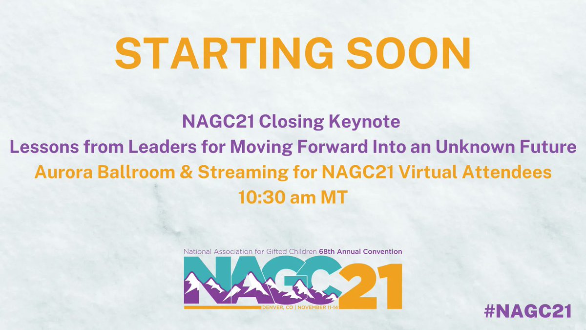 Starting soon in the Aurora Ballroom and streaming online for registered attendees: the #NAGC21 Closing Keynote, "Lessons from Leaders for Moving Forward into an Unknown Future," beginning at 10:30 am MT
