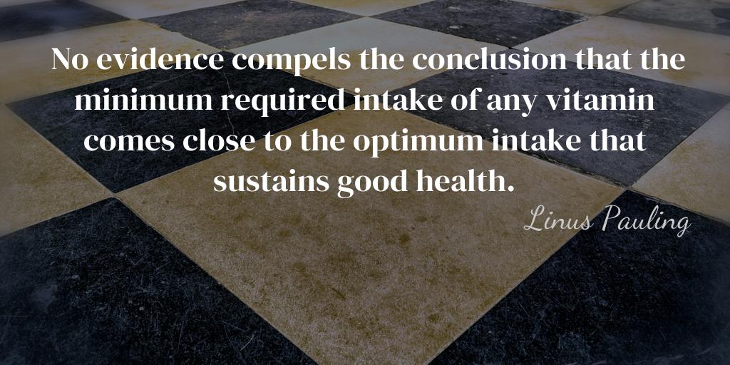 No evidence compels the conclusion that the minimum required intake of any vitamin comes close to the optimum intake that sustains good health.
- Linus Pauling -

#quotes https://t.co/mYXFdiBJv5