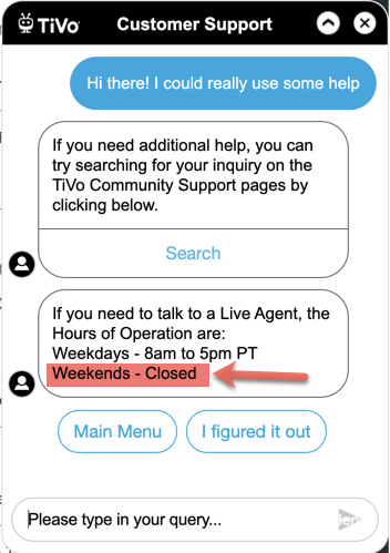 ChristianKennel's tweet photo. @TiVo Yes...I do need help but unfortunately you guys don't have weekend support of any kind which is odd for a consumer electronics company where "Activating your device" is critical. Also your chat support is also off on weekends. I tried that too. https://t.co/sPunODlZw6