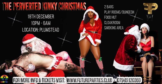 Come Join us for our 'Perverted Kinky Christmas Party'
18th December.

Tickets are via the website: 
https://t