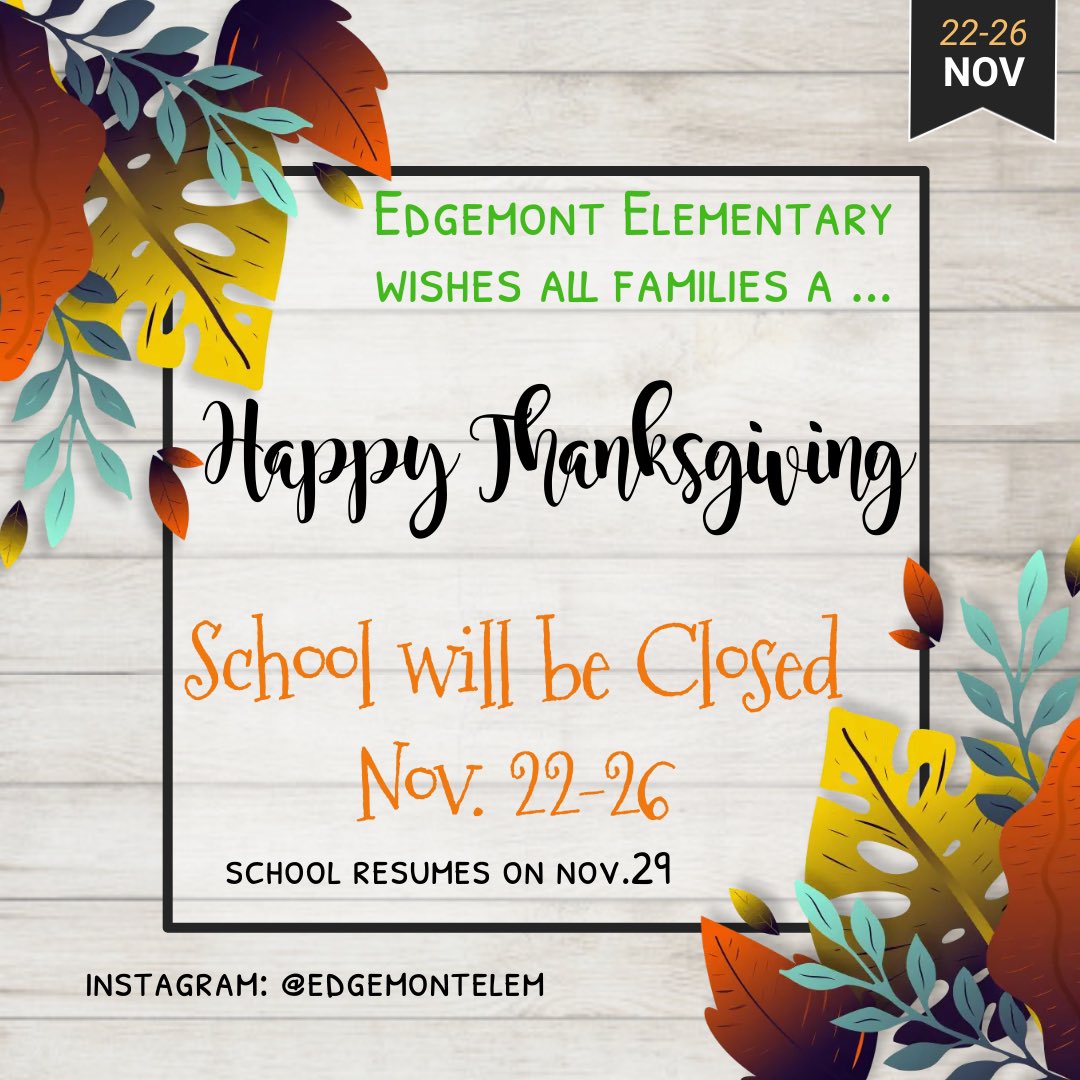 MZ_MurielV's tweet photo. Edgemont will be closed November 22-26 for Thanksgiving 🦃 Break. School will resume on Monday, November 29th. Enjoy your time with family! https://t.co/damHe9haMn