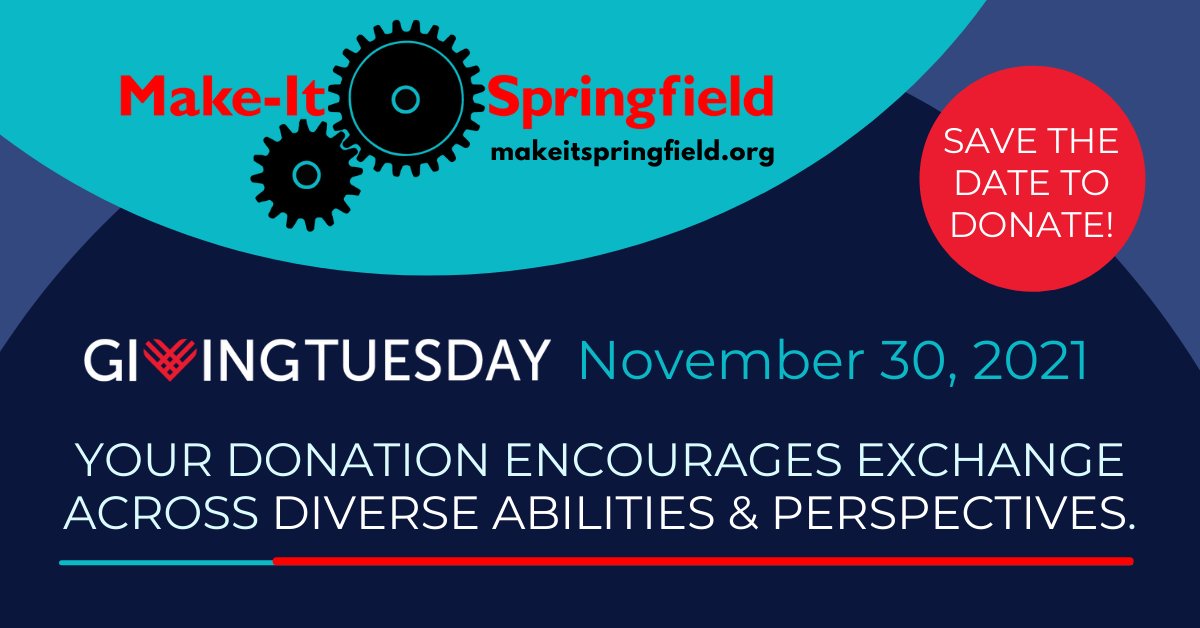 SAVE THE DATE TO DONATE on #GivingTuesday 11/30 to support a dynamic learning environment inviting people of any background to explore and create, while promoting inclusion and collaboration in all forms of culture, art, and technology. To donate: makeitspringfield.org