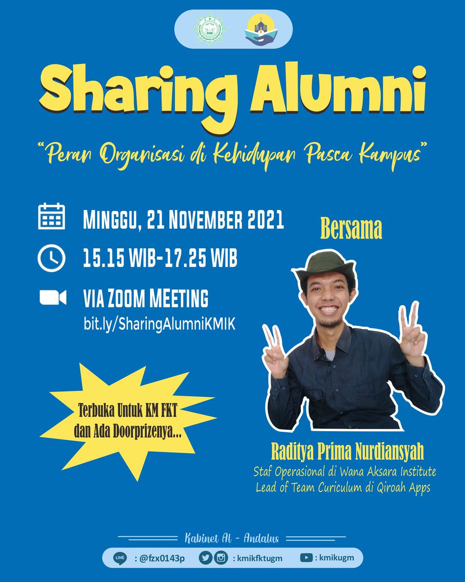 [ SHARING ALUMNI ]

“Peran Organisasi di Kehidupan Pasca Kampus” 

📅 Ahad, 21 November 2021
⏰ Pukul 15.15 – 17.25 WIB 
🔗 bit.ly/SharingAlumniK… 
🗣️ Raditya Prima Nurdiansyah
(Staff Operasional di Wana Aksara Institute) 
⚠️ TERBUKA UNTUK KM FKT UGM