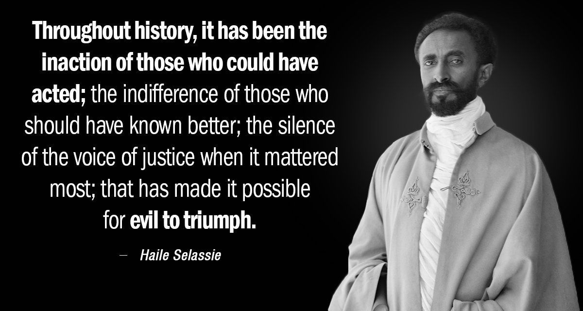 shen_shiwei's tweet photo. Throughout history, it has been the inaction of those who could have acted; the indifference of those who should have known better; the silence of the voice of justice when it mattered most; that has made it possible for evil to triumph.

#Ethiopia's last Emperor Haile Selassie https://t.co/N4R0p8NBb7