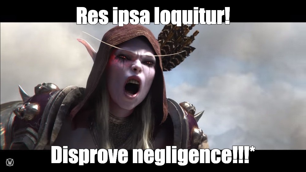 Latin sounds like Orcish…? Marking #Tort law formatives on the train at 7AM and can’t stop thinking about this #Warcraft reference.

*: Technically, rebutting the inference of negligence.