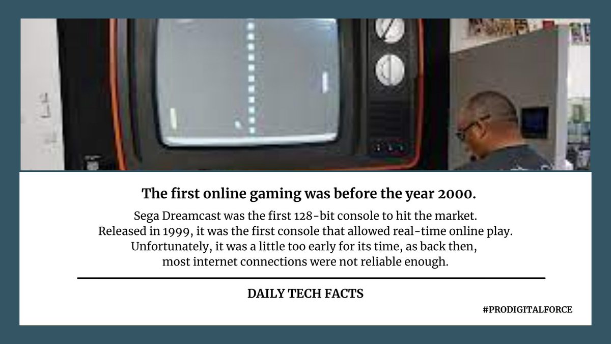 prodigitalforce's tweet image. 𝗧𝗵𝗲 𝗳𝗶𝗿𝘀𝘁 𝗼𝗻𝗹𝗶𝗻𝗲 𝗴𝗮𝗺𝗶𝗻𝗴 𝘄𝗮𝘀 𝗯𝗲𝗳𝗼𝗿𝗲 𝘁𝗵𝗲 𝘆𝗲𝗮𝗿 𝟮𝟬𝟬𝟬.
Sega Dreamcast was the first 128-bit console to hit the market. Released in 1999, it was the first console that allowed real-time online play. 

#techfacts
#tech
#prodigitalforce
#innovation