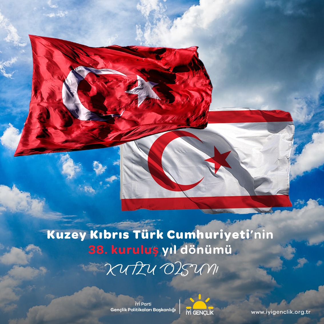 Hak ve özgürlükleri için cefakar bir şekilde mücadele eden Kıbrıs Türk halkının birlik ve bütünlüğünün simgesi olan Kuzey Kıbrıs Türk Cumhuriyeti'nin Kuruluşu'nun 38. senesi kutlu olsun!