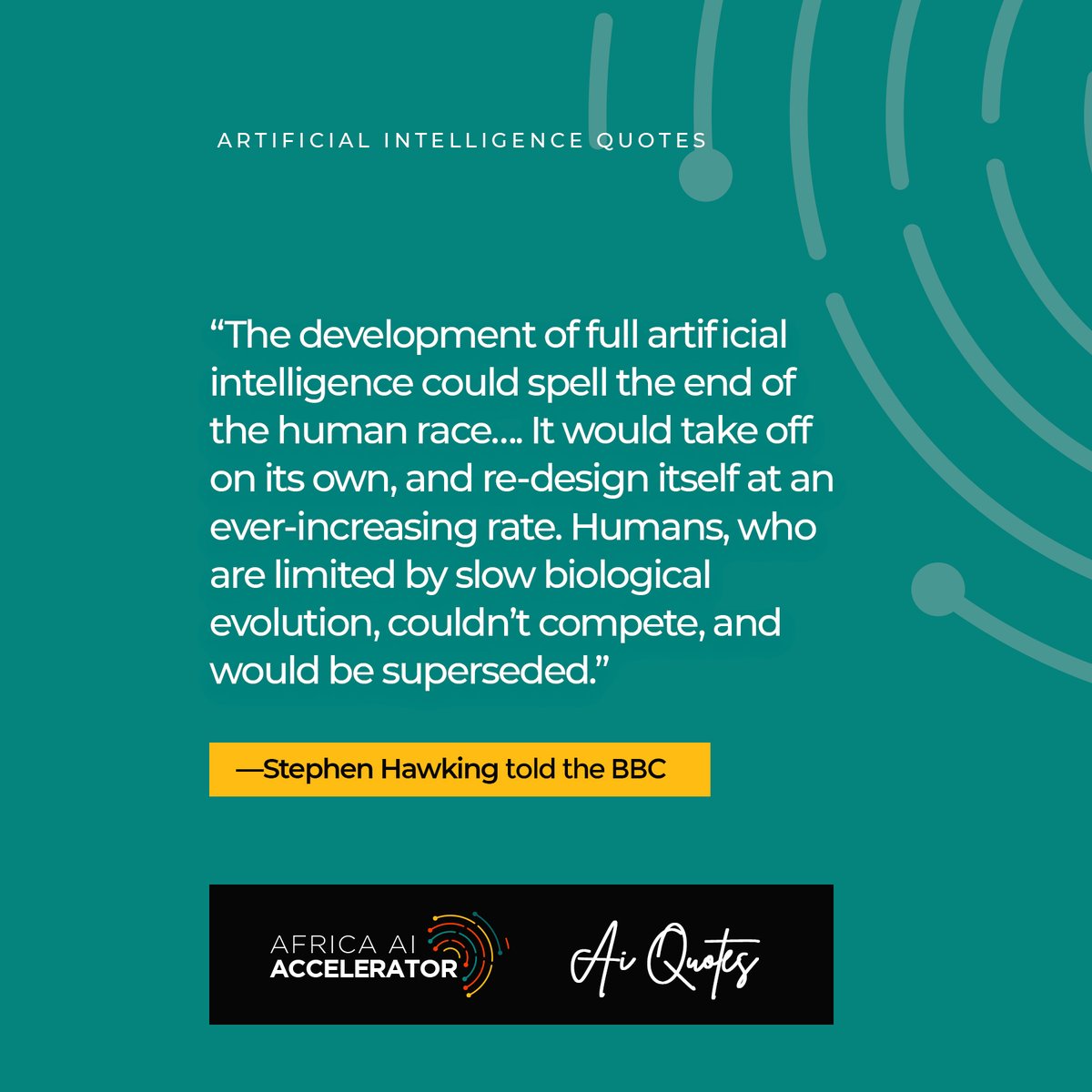 AfricaAIA's tweet photo. “The development of full artificial intelligence could spell the end of the human race
#AITitBits
#Africa
#AIAccelerator
#AI4SDGs
#AI4Good
#FairForward https://t.co/SNiYZtRax6