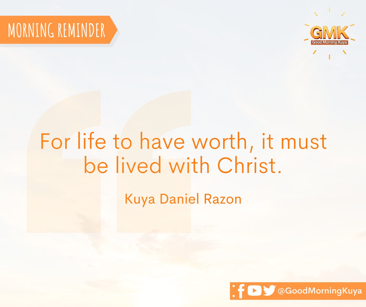 GoodMorningKuya's tweet photo. For life to have worth, it must be lived with Christ. 🙏🏻 #MorningReminder #GMKVibes https://t.co/vnQA9fohBS