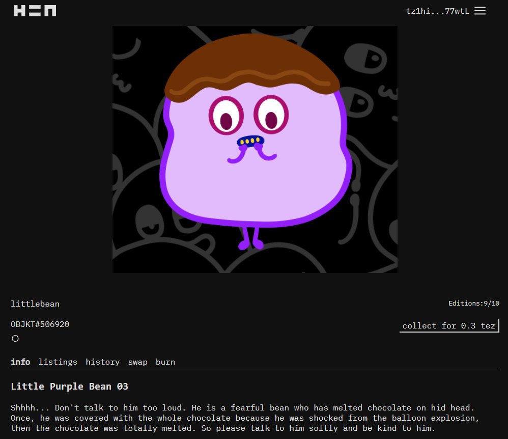 IhaveBEANthere's tweet image. H=N URL is back ! &amp;gt;&amp;gt; hicetnunc.art/littlebean

Only 0.3 Tez, you can have your own little bean! 
Please read their story in the description.

new update🥜
💙3/10
💛6/10
💜9/10
💚10/10

Also have a link on OBJKT &amp;gt;&amp;gt; objkt.com/profile/tz1hiS…
#hicetnuncNFT #littlebean #hen500k