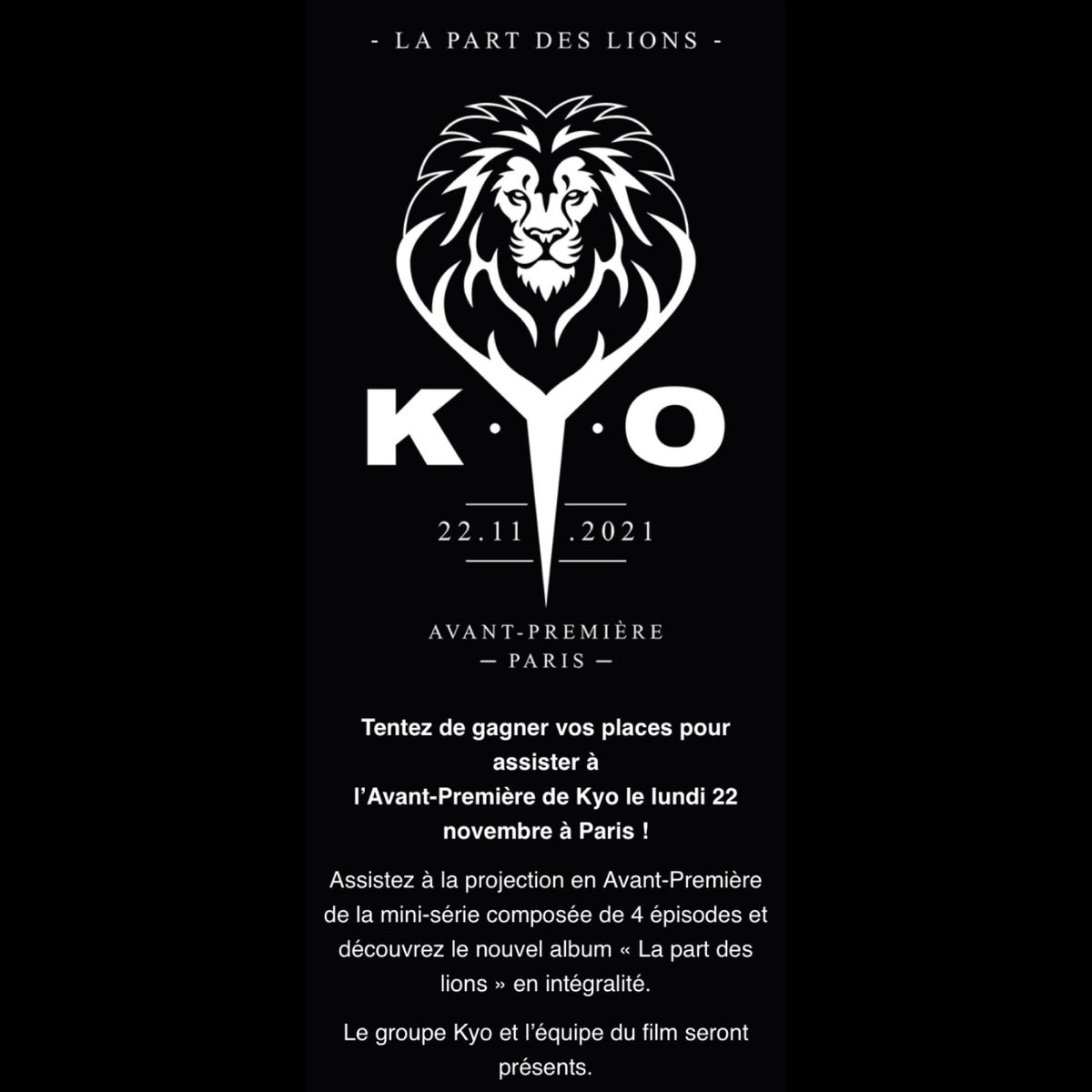 Kyo_sphere's tweet photo. 🔥 AVANT-PREMIÈRE «La Part des Lions»

Lundi 22.11 à Paris
En présence du groupe @kyo_officiel 

Assistez à la projection en Avant-Première de la mini-série composée de 4 épisodes + découvrez le nouvel album «La part des lions»

Gagnez vos places ici  ➡️ https://t.co/izDW8ZzYMa https://t.co/gKzm6fuyjq