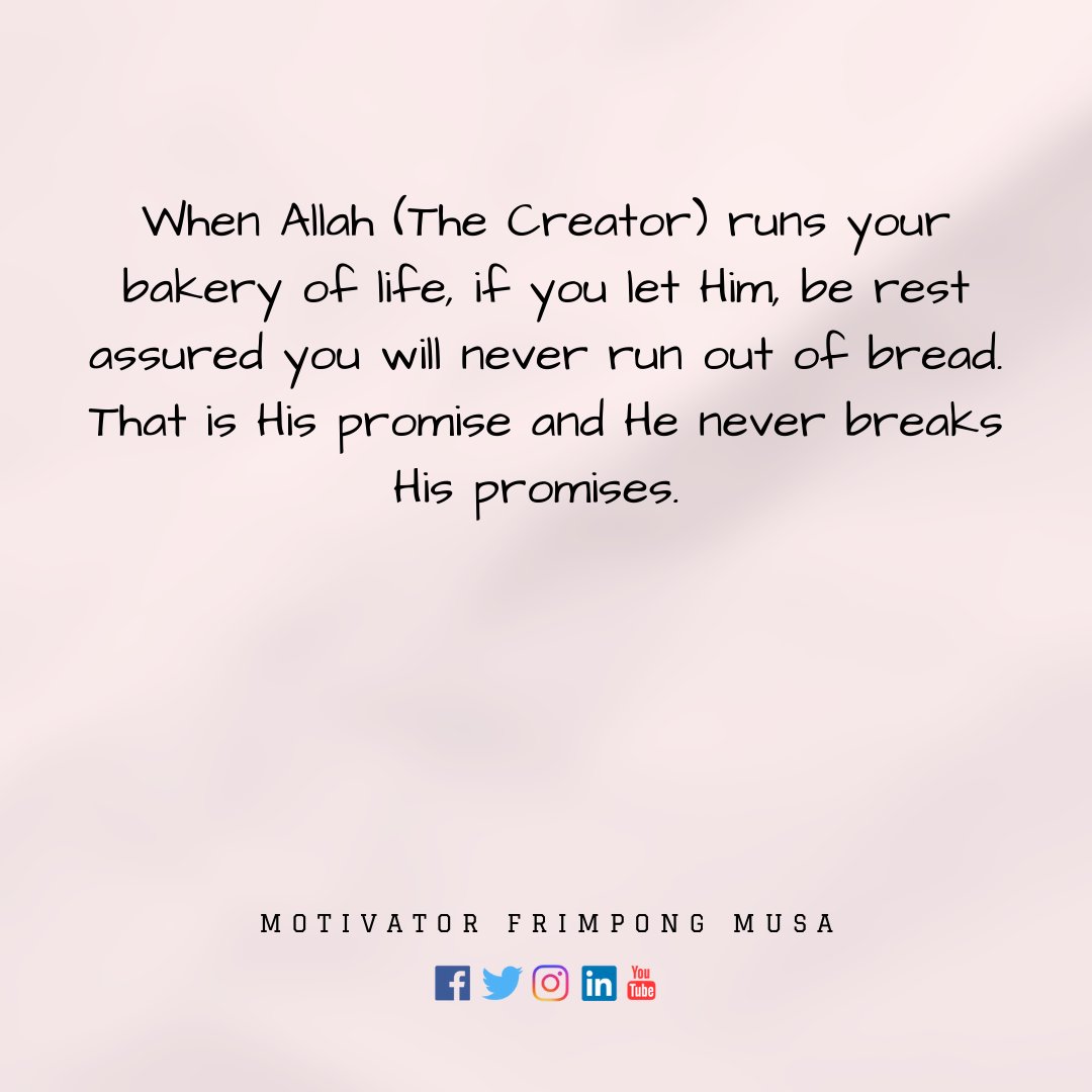 motivatorfm360's tweet photo. When Allah (The Creator) runs your bakery of life, if you let Him, be rest assured you will never run out of bread. That is Him promise and He never breaks His promises
#CareerAndPersonalCoach🤝
#DevelopmentSpecialist 👷♂️
#MotivatorFrimpongMusa✊
#InspiringTrueGreatness⭐ https://t.co/WrIWvPENJq