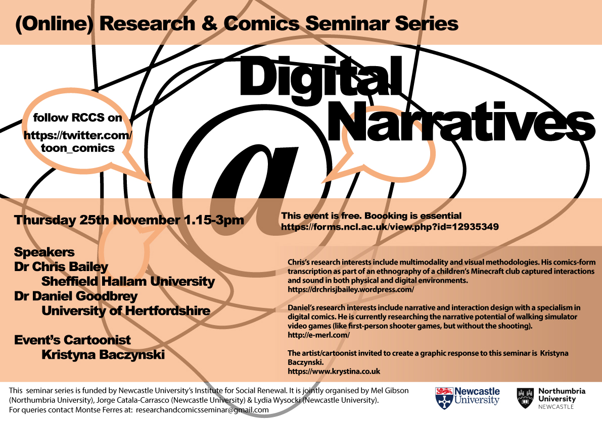 Booking is open for our free online seminar
Digital Narratives (with <a href="/merlism/">Daniel Merlin Goodbrey</a> <a href="/drchrisjbailey/">Chris Bailey</a> <a href="/kbaczynski/">Kristyna Baczynski</a>)

Online materials available from 19th Nov, then the seminar will be streamed online Thu 25th Nov 1.15-3pm
Booking form: forms.ncl.ac.uk/view.php?id=12…

#comics #research