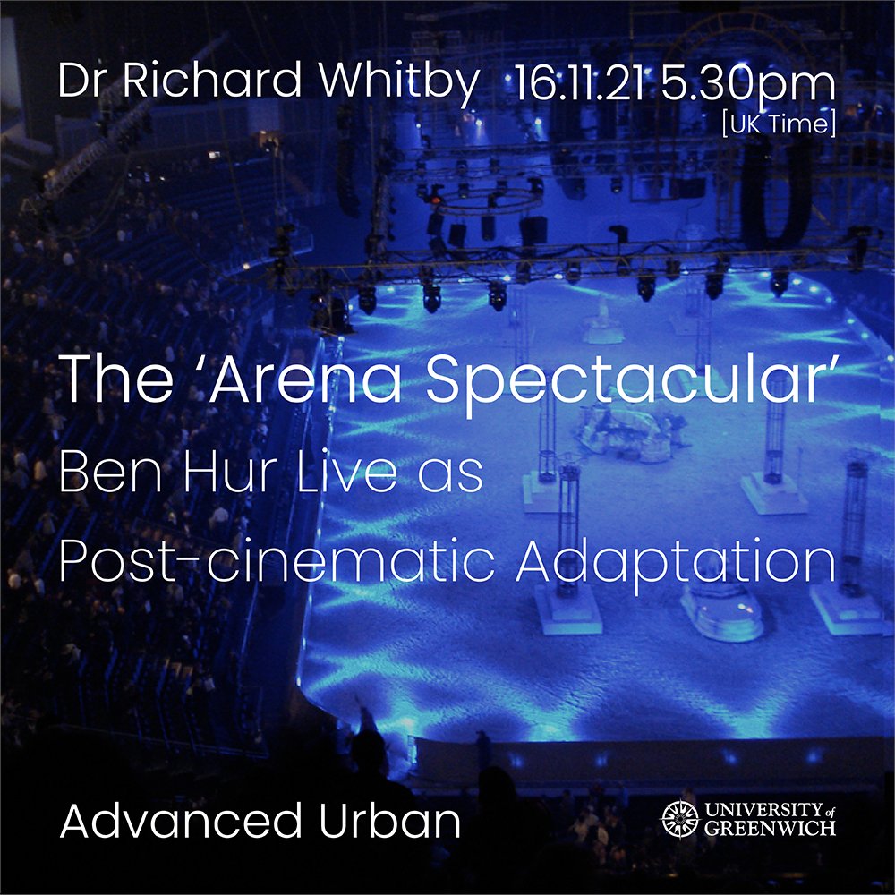 advanced_urban's tweet photo. The @advanced_urban seminars restart tomorrow in Greenwich, 16 November 2021, 5.30pm GMT, with a research seminar by Dr Richard Whitby, exploring The ‘Arena Spectacular’: Ben Hur Live as Post-cinematic Adaptation

Info/registration: https://t.co/GHFQVrfswp https://t.co/PWOpqHWz9p