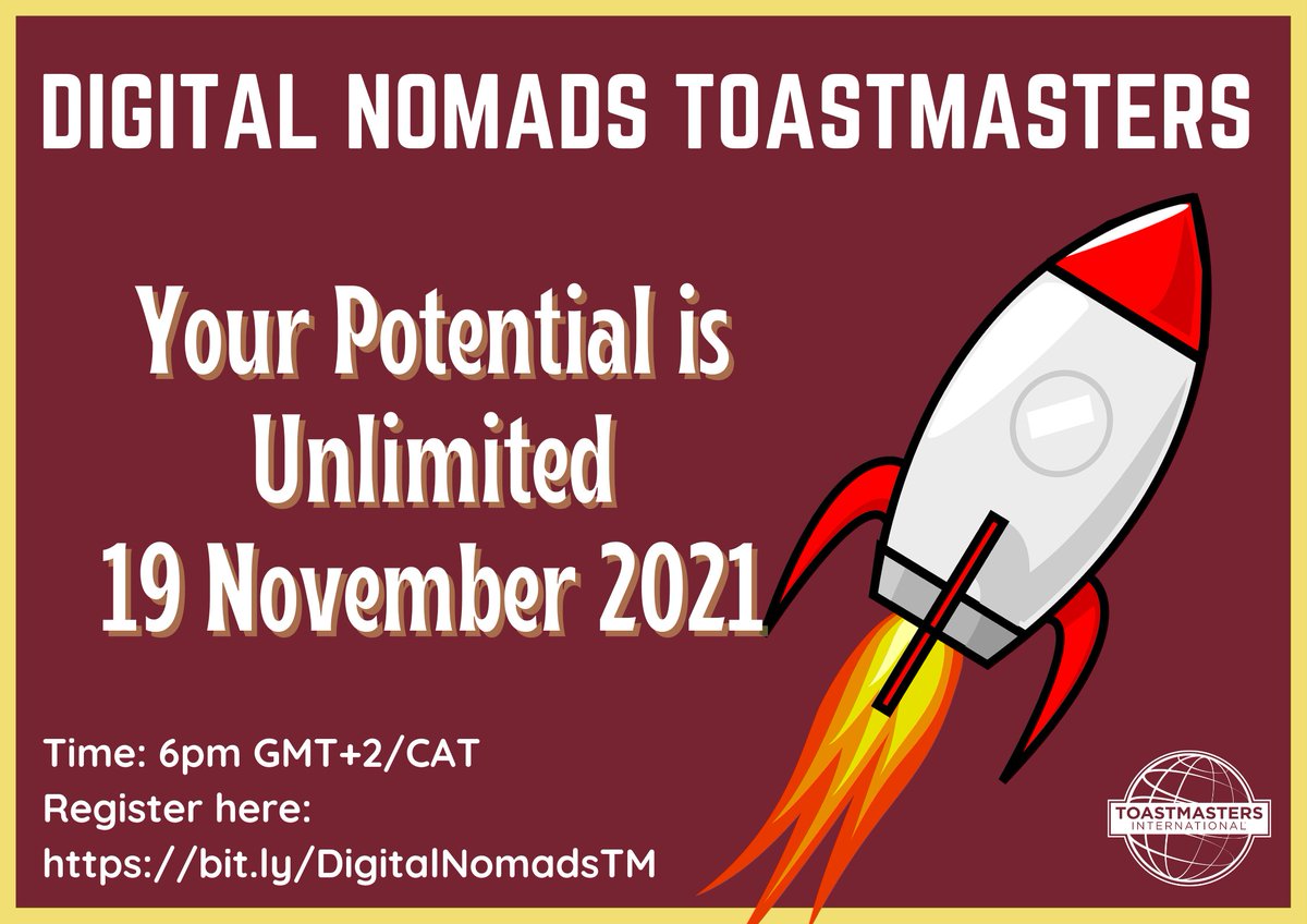 Digital Nomads Toastmasters presents Your Potential is Unlimited! Join us this Friday, 19 November 2021 at 6pm GMT+2 (CAT/SAST). See you there!
Register here: bit.ly/DigitalNomadsTM