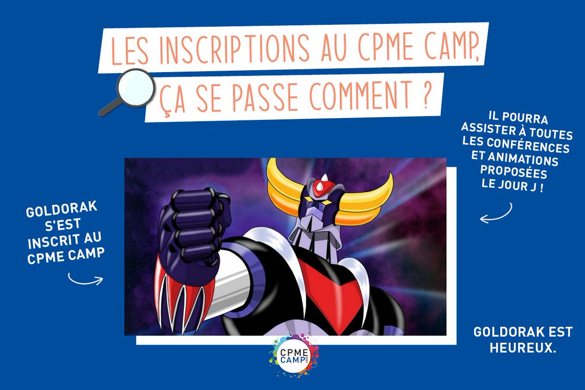 Soyez comme Goldorak, soyez prêts ! 😄
Il  suffit de vous inscrire au CPME CAMP : bit.ly/3myZk6k
Inscription obligatoire  donnant accès à toutes les conférences, workshop, entretiens individuels, et moments conviviaux de la journée !