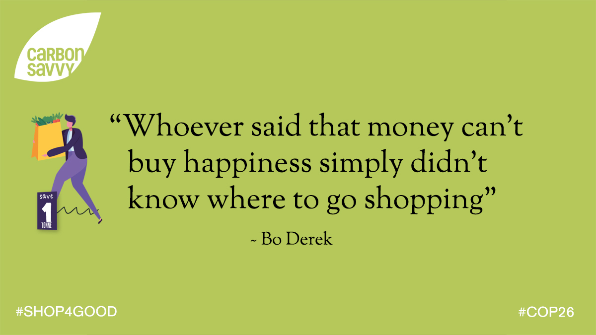 CarbonSavvyUK's tweet photo. “Whoever said that money can’t buy happiness, simply didn’t know where to go shopping.” ~ @boderek
Or how to #shop #ethical > https://t.co/AFup0bETeS
#WIN a #lowcarbon #prize 🎁
Do our #shopping quiz & find out your #carbonfootprint 👣
Oct 30 - 21 Nov #Shop4good #Happiness https://t.co/6jLeF1Arkb