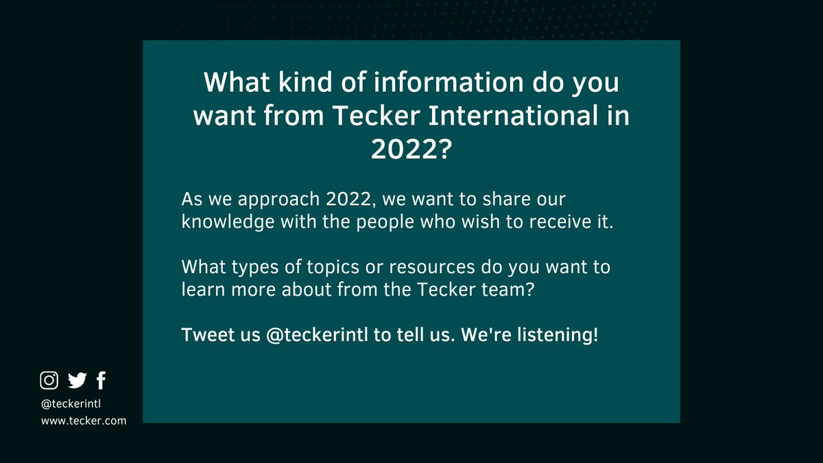 What types of topics or resources do you want to learn more about from the Tecker team in 2022?

Tweet us @teckerintl to tell us!