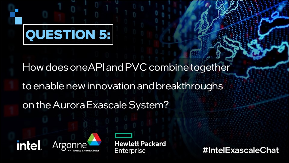 IntelDevTools's tweet photo. Q5. How does oneAPI and PVC combine to enable new innovation and breakthroughs on the Aurora Exascale System?  #AuroraExascale #IntelExascaleChat https://t.co/n7ptKIfaQu