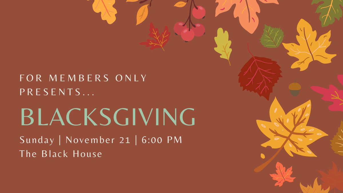 FMO SAYS… 🥁🥁🥁 Join us this Sunday, November 21st at 6 PM in The Black House for our annual Blacksgiving! Come out to eat yummy food and build community 🤎🍁