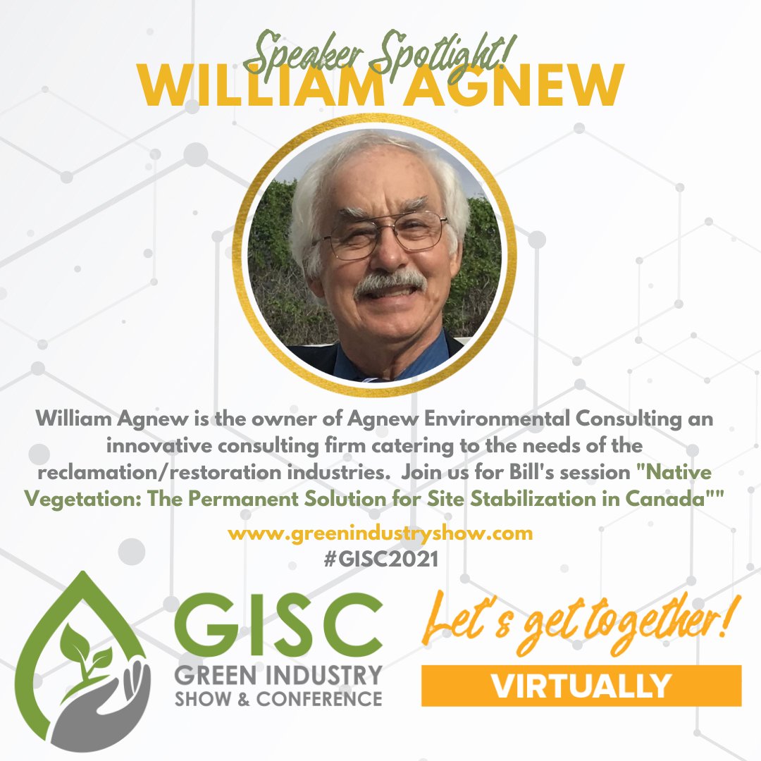 SPEAKER SPOTLIGHT! William Agnew is all about reclamation and restoration!  Join us for Bill's session "Native Vegetation: The Permanent Solution for Site Stabilization in Canada" at #GISC2021.  Register today!  greenindustryshow.com #growers #landscapeindustry #horticulture