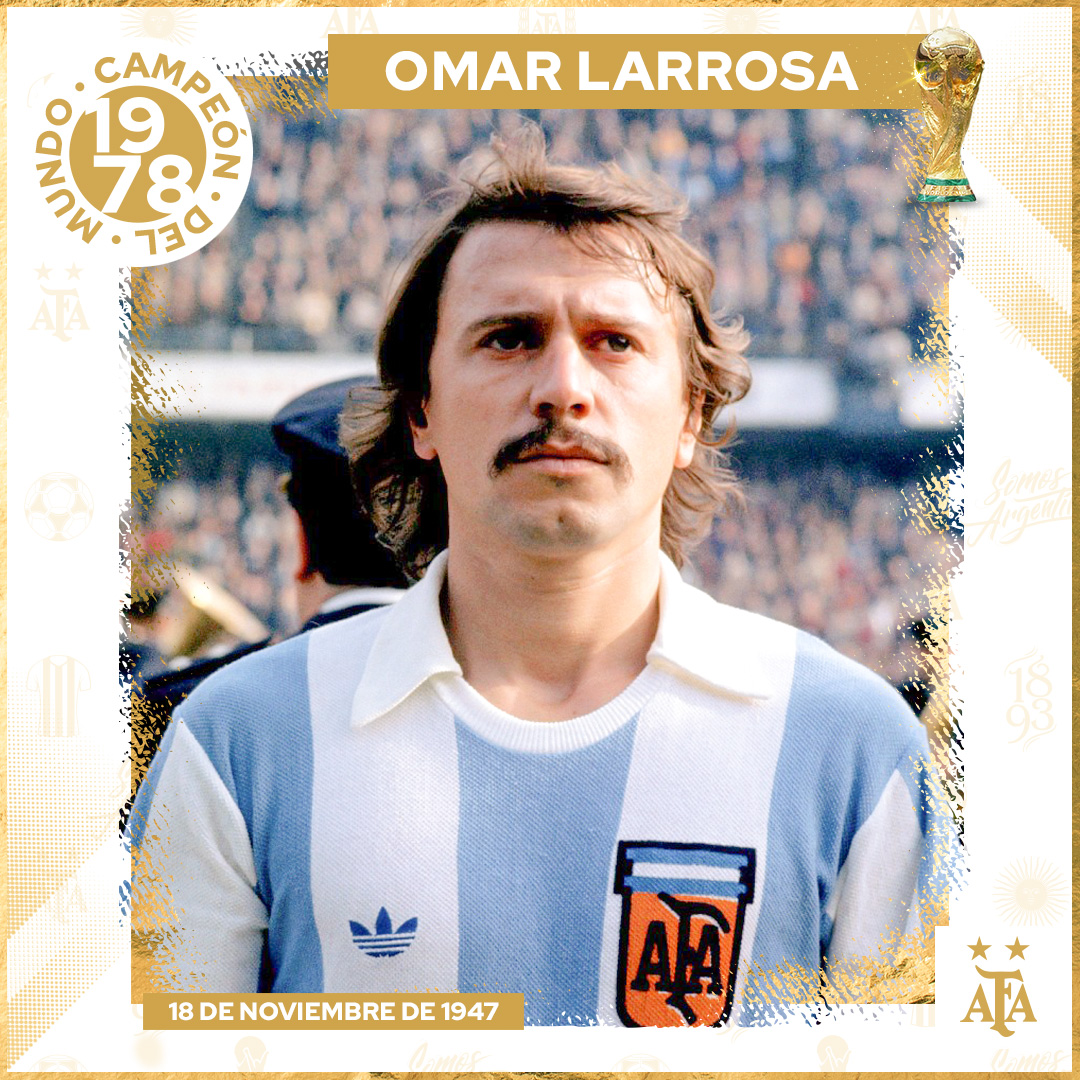 Omar Larrosa.Campeón Mundial con la Selección Argentina en FIFA World Cup  Argentina 1978. Campeón con Boca …