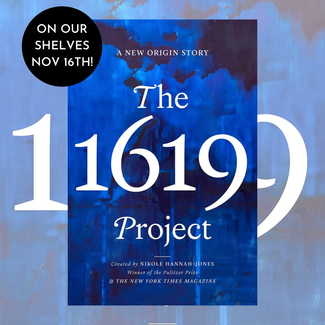 On our shelves TOMORROW, Nov 16th: the 1619 Project seeks to re frame our understanding of American history by placing slavery and its continuing legacy at the center of our national narrative.