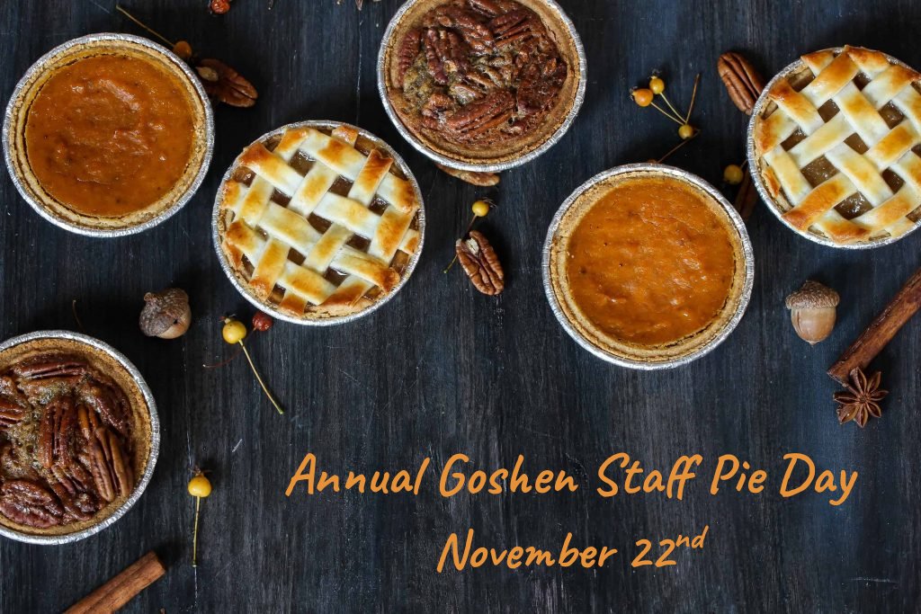 Goshen Elementary's Annual Pie Day will be on November 22nd.  Please donate a pie that will be raffled off to staff as a token of appreciation of their hard work!  Goshen will begin collecting pies this week through the morning of November 22nd. 🐻❤🥧