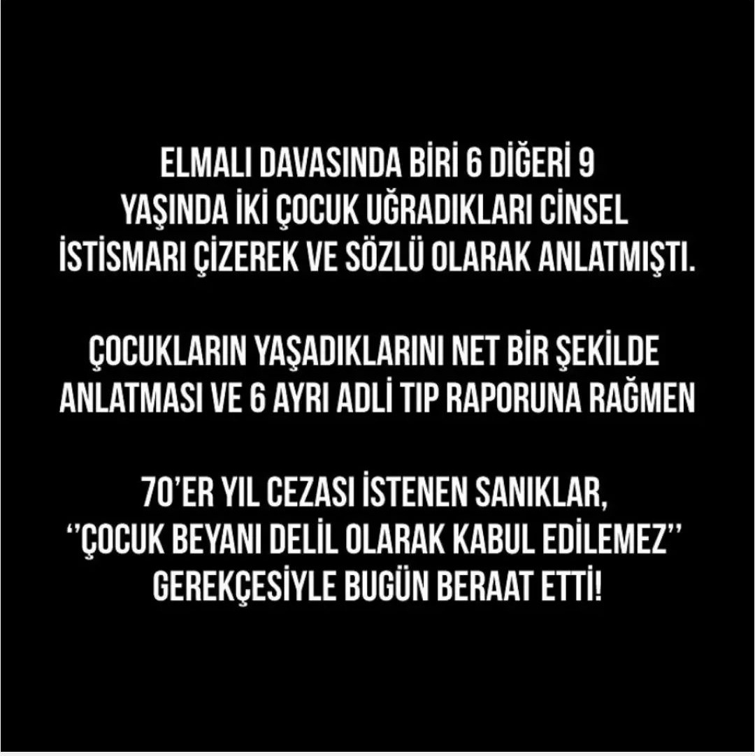 6 AYRI TIP RAPORUNA RAĞMEN,
'Çocuk beyanı delil olarak kabul edilemez' diyerek, 70 yıl hapis cezası istenilen sanıklar, beraat etti! Anlam veremiyorum adalet dediğimiz şey için saray yaptınız ama iki çocuk için bir adalet sağlayamadınız ya daha ne diyebilirim ki.. #elmalıdavası