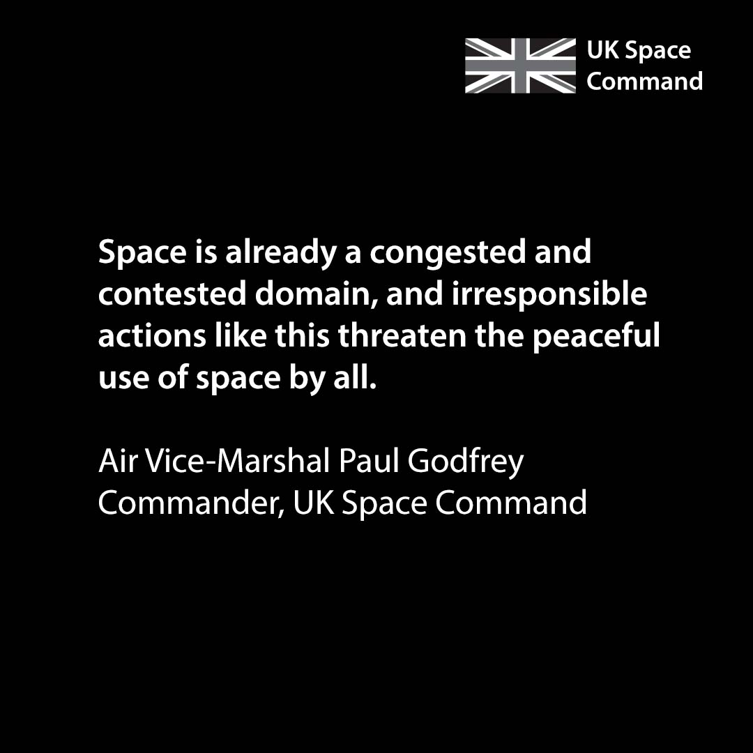 Over the weekend, Russia conducted an anti-satellite missile test

This resulted in the creation of debris that will remain in orbit for years, posing a risk to crewed space missions and assets in Low Earth Orbit

The Commander of UK Space Command has made the following statement