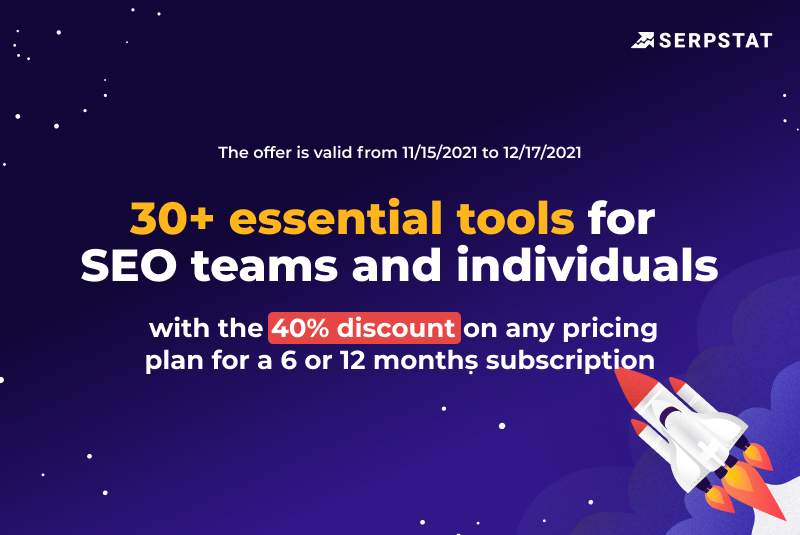 It's easier to get to the top of search results now! 😉

On the eve of Black Friday, Serpstat offers discounts of up to 40% for each pricing plan for 6 and 12 months subscription term. Learn more: bit.ly/3nn8Da0
The sale expires on 12/17/2021 👀
Use your chance🚀