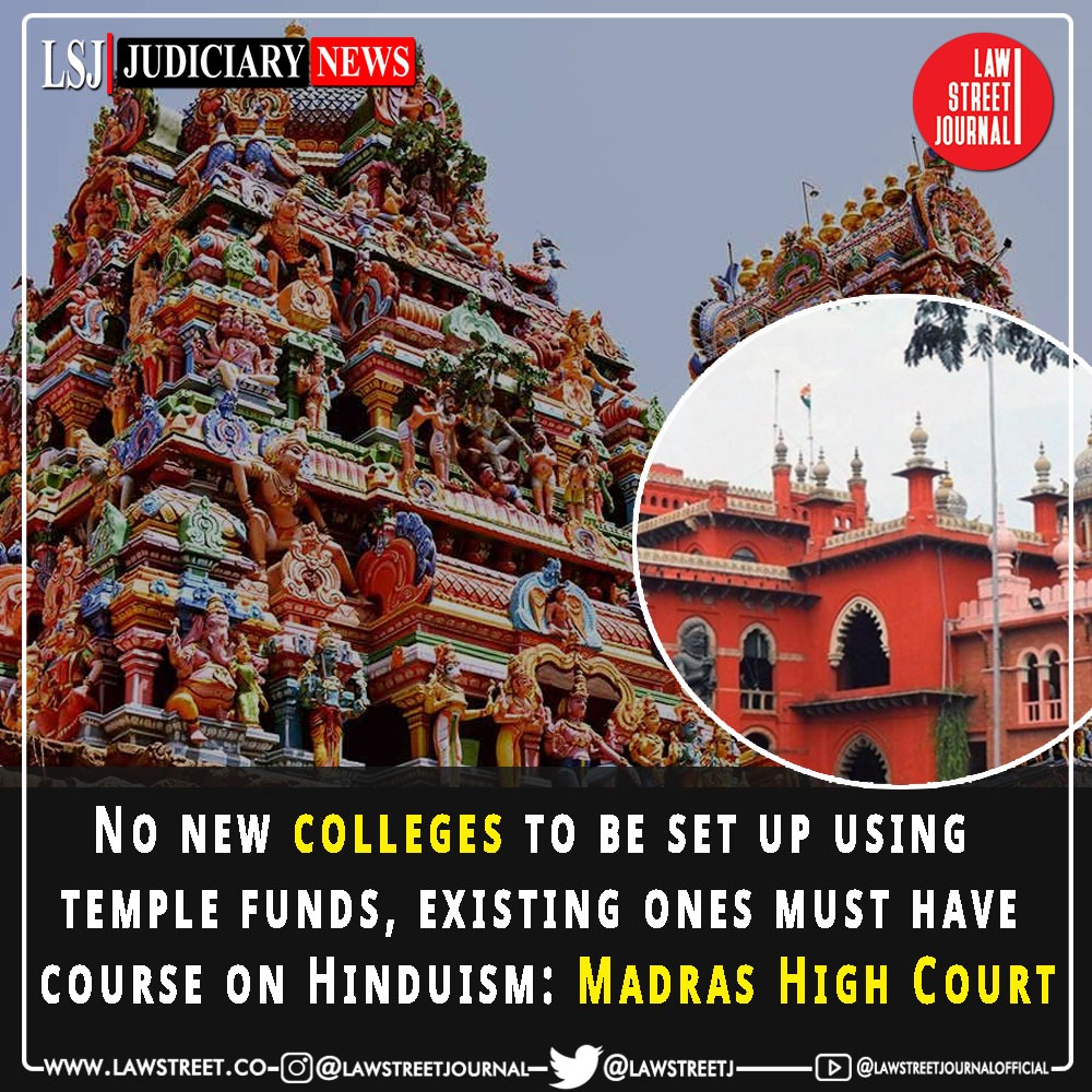 LawstreetJ's tweet photo. No new colleges to be set up using temple funds, existing ones must have course on Hinduism: Madras High Court. @LawstreetJ #madras #madrashighcourt #temple #hinduism #tamilnaduhindus #hindureligious #charitableendowmentsact #charitableendowment https://t.co/qTsRVp4azJ
