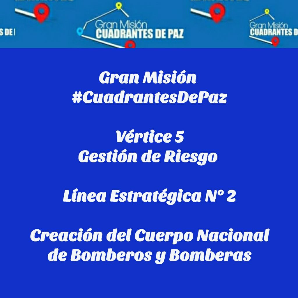 Gran Misión 
#CuadrantesDePaz
Vértice 5
Gestión de Riesgo 
Línea Estratégica N° 2
Creación del Cuerpo Nacional de Bomberos y Bomberas
#16Nov
#VacúnateYCuídate